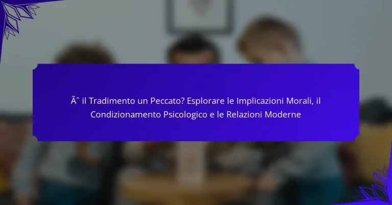 È il Tradimento un Peccato? Esplorare le Implicazioni Morali, il Condizionamento Psicologico e le Relazioni Moderne